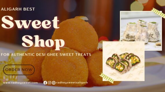 Aligarh Best Sweet Shop for Authentic Desi Ghee Sweet Treats