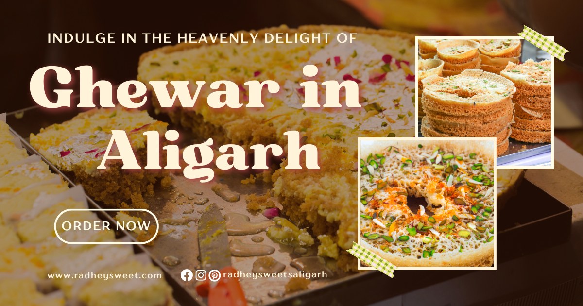 Radhey Sweets - Heavenly Delight of Ghewar in Aligarh